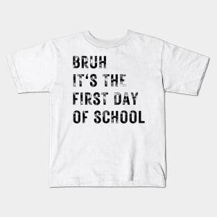 Bruh It's The First Day Of School Kids T-Shirt